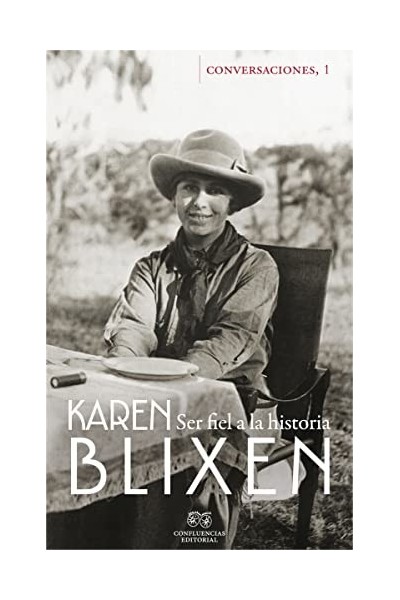 SER FIEL A LA HISTORIA. CONVERSACIONES CON KAREN BLIXEN 1.